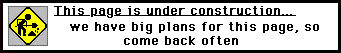 This page is under construction... we have big plans for this page, so come back often